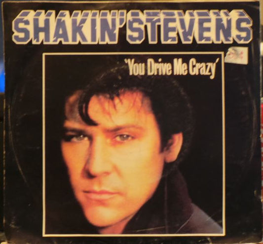 Shakin' Stevens : You Drive Me Crazy (7", Single)